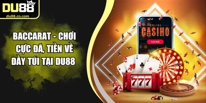 Baccarat - Chơi Cực Đã, Tiền Về Đầy Túi Tại DU88